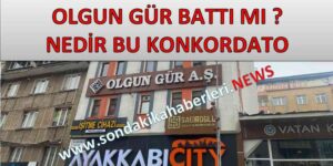 Erzurum Olgun Gür Battı mı İflas mı Etti Konkordata istemek nedir