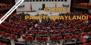 6’ıncı Yargı Paketini TBMM Genel Kurulu Onayladı