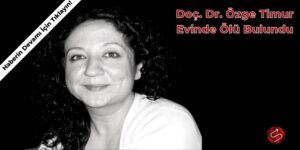Doç. Dr. Özge Timur Evinde Ölü Bulundu