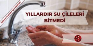 10 Yıldır Çözülemeyen Su Sorunu