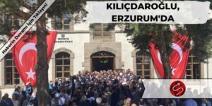 Kılıçdaroğlu, Erzurum’da Büyük İlgi Gördü!
