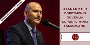 Güvenlik Soruşturmasına Bakan Soylu’dan Açıklama