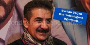 Burhan Çaçan Son Yolculuğuna Uğurlandı