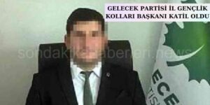 Husumetli Aileler Kavga Etti Gelecek Partisi İl Gençlik Kolları Başkanı Katil Oldu