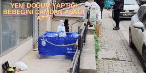 Doğum Yapıp Bebeği 4. Kattan Aşağı Attı