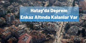 Şimdi de Hatay’da İki Büyük Deprem Meydana Geldi