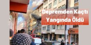 Depremden Kurtuldu Yangında Hayatını Kaybetti