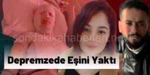 Depremzede Eski Eşini Kaynar Suyla Yaktı