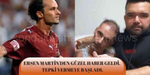 Efsane Golcü Ersen Martin’den Sevindiren Haber