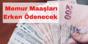 Maaşlar Erken Ödenecek