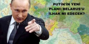 Putin Belarus’u İlhak Edecek!