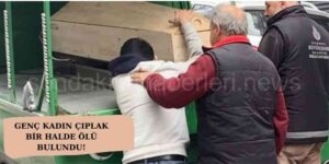 Genç Kadın Çıplak Halde Ölü Bulundu