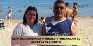 Eşini Vurdu İntihar Etti Organları 3 Kişiye Nakledildi