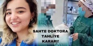 Sahte Doktor Tahliye Edildi