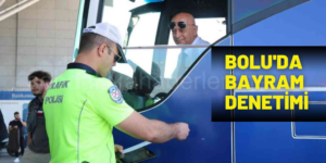 Bolu'da Bayram Denetimleri Sıklaştırıldı
