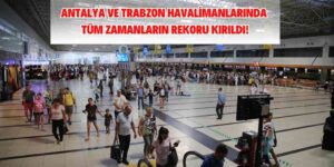 Antalya Havalimanı Rekor Üstüne Rekora İmza Attı!