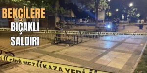 Bekçilere Bıçaklı Saldırı: 2 Bekçi Yaralandı