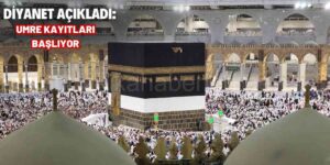 Diyanet Açıkladı: Umre Kayıtları Başlıyor