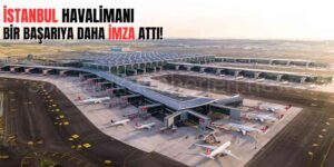 İstanbul Havalimanı Bir İlke Daha İmza Attı!