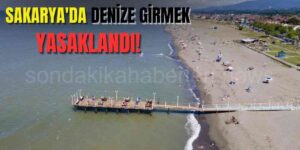 Sakarya'da Denize Girmek Yasaklandı