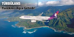 Türbülans Yürekleri Ağza Getirdi!
