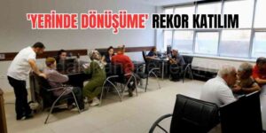 Yerinde Dönüşüm Projesine Katılım Artıyor