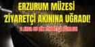 Erzurum Müzesi Ziyaretçi Akınına Uğradı!