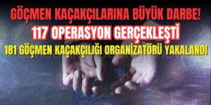 181 Göçmen Kaçakçısı Yakalandı!