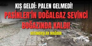 Pasinler'in Doğalgaz Sevinci Yarım Kaldı!