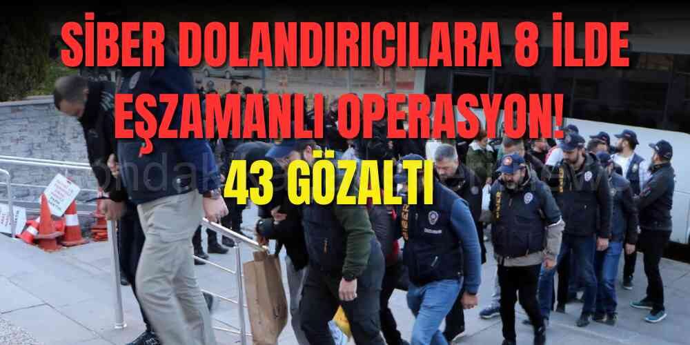 Siber Dolandırıcılara Göz Açtırılmadı!