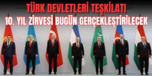 Türk Devletleri Teşkilatı Astana'da Toplanıyor!
